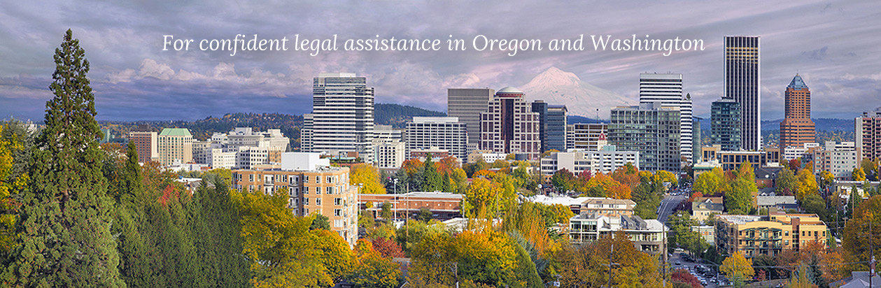 For confident legal assistance in Oregon and Washington